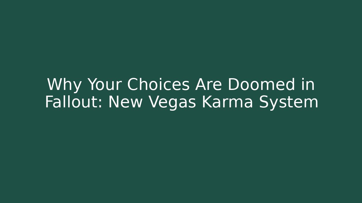Why Your Choices Are Doomed in Fallout: New Vegas Karma System