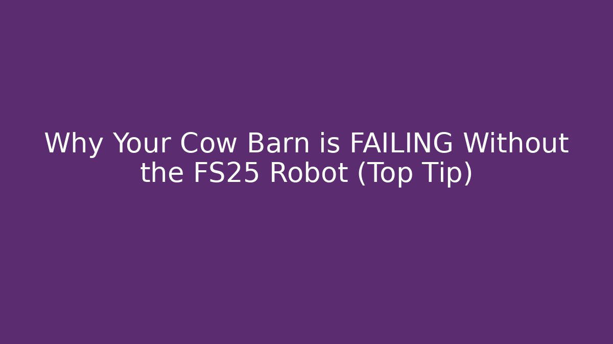 Why Your Cow Barn is FAILING Without the FS25 Robot (Top Tip)