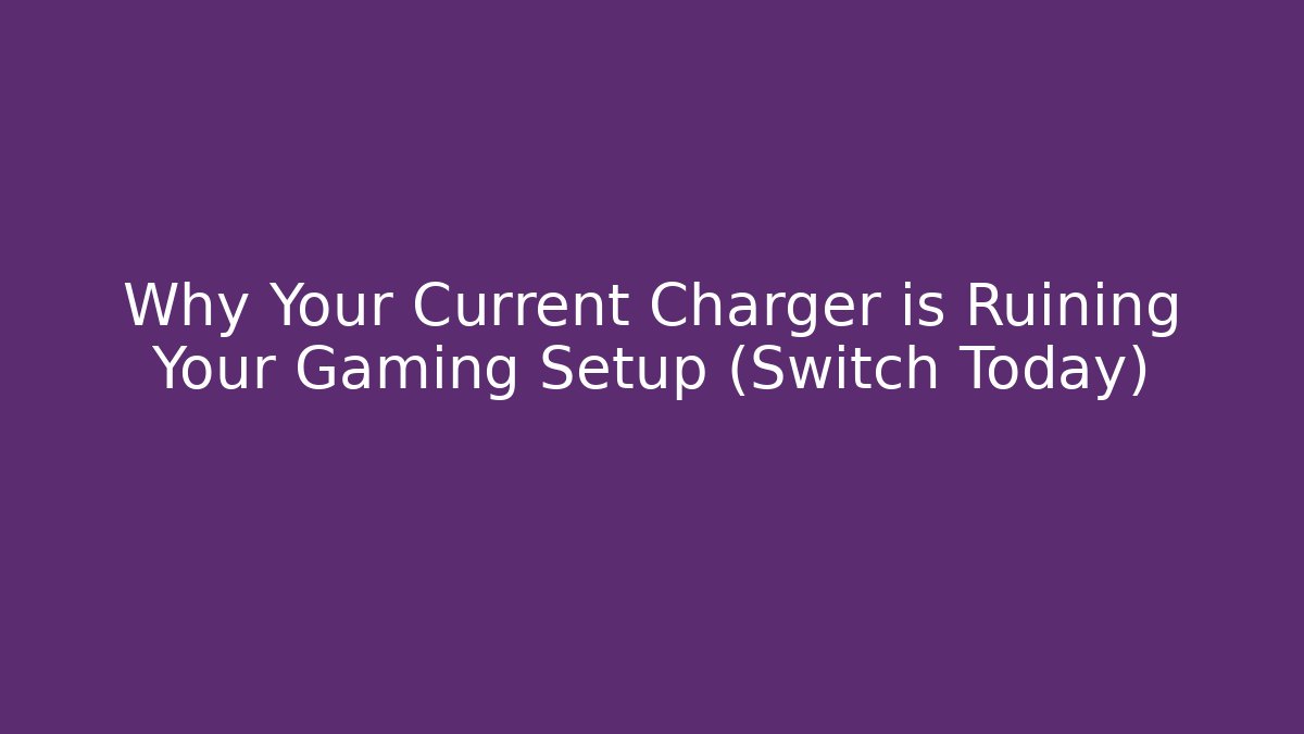Why Your Current Charger is Ruining Your Gaming Setup (Switch Today) - Create More Assets