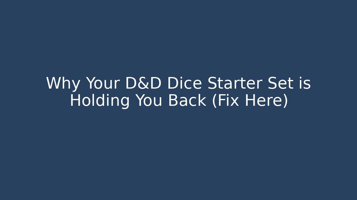 Why Your D&D Dice Starter Set is Holding You Back (Fix Here) - Create More Assets