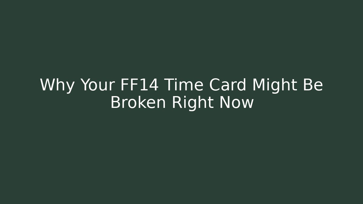 Why Your FF14 Time Card Might Be Broken Right Now