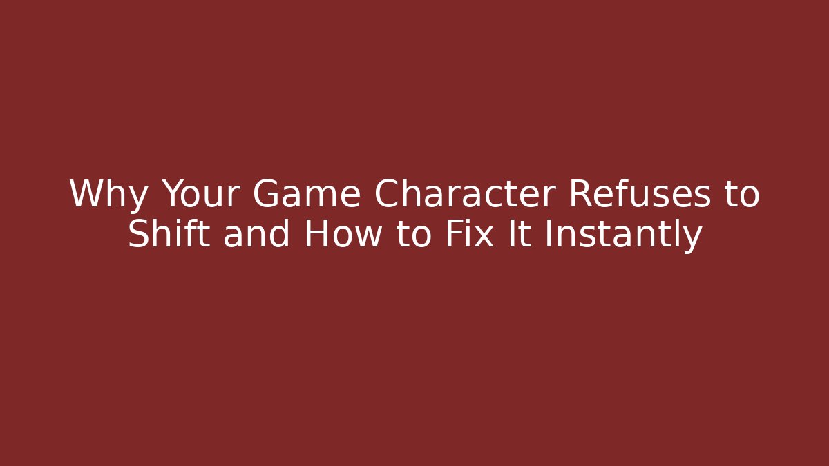 Why Your Game Character Refuses to Shift and How to Fix It Instantly - Create More Assets