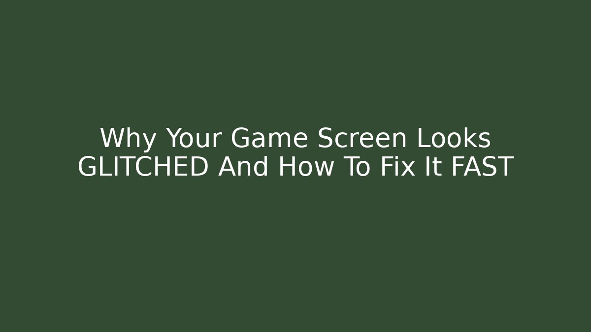 Why Your Game Screen Looks GLITCHED And How To Fix It FAST