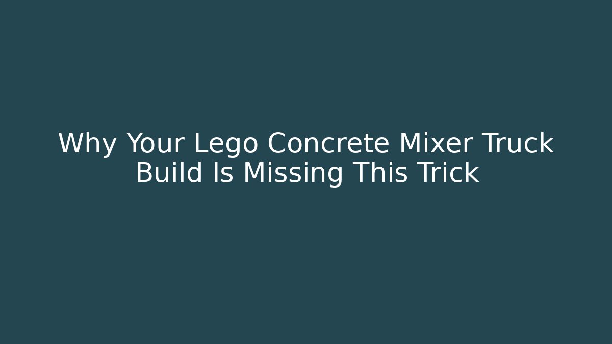 Why Your Lego Concrete Mixer Truck Build Is Missing This Trick