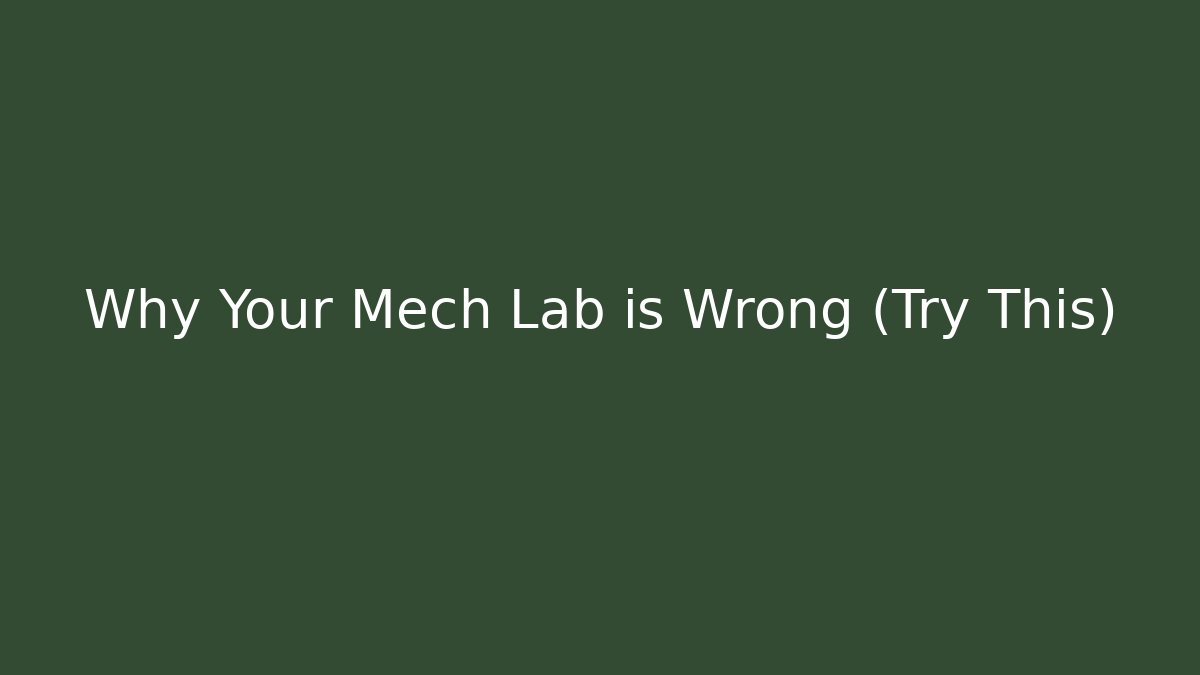 Why Your Mech Lab is Wrong (Try This) - Create More Assets