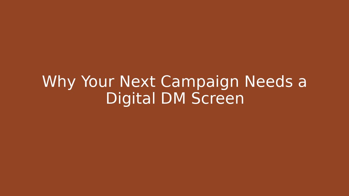 Why Your Next Campaign Needs a Digital DM Screen - Create More Assets