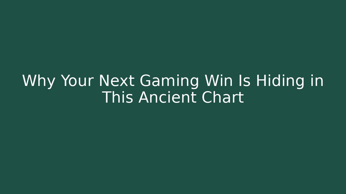 Why Your Next Gaming Win Is Hiding in This Ancient Chart - Create More Assets