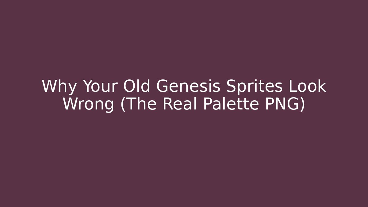 Why Your Old Genesis Sprites Look Wrong (The Real Palette PNG)