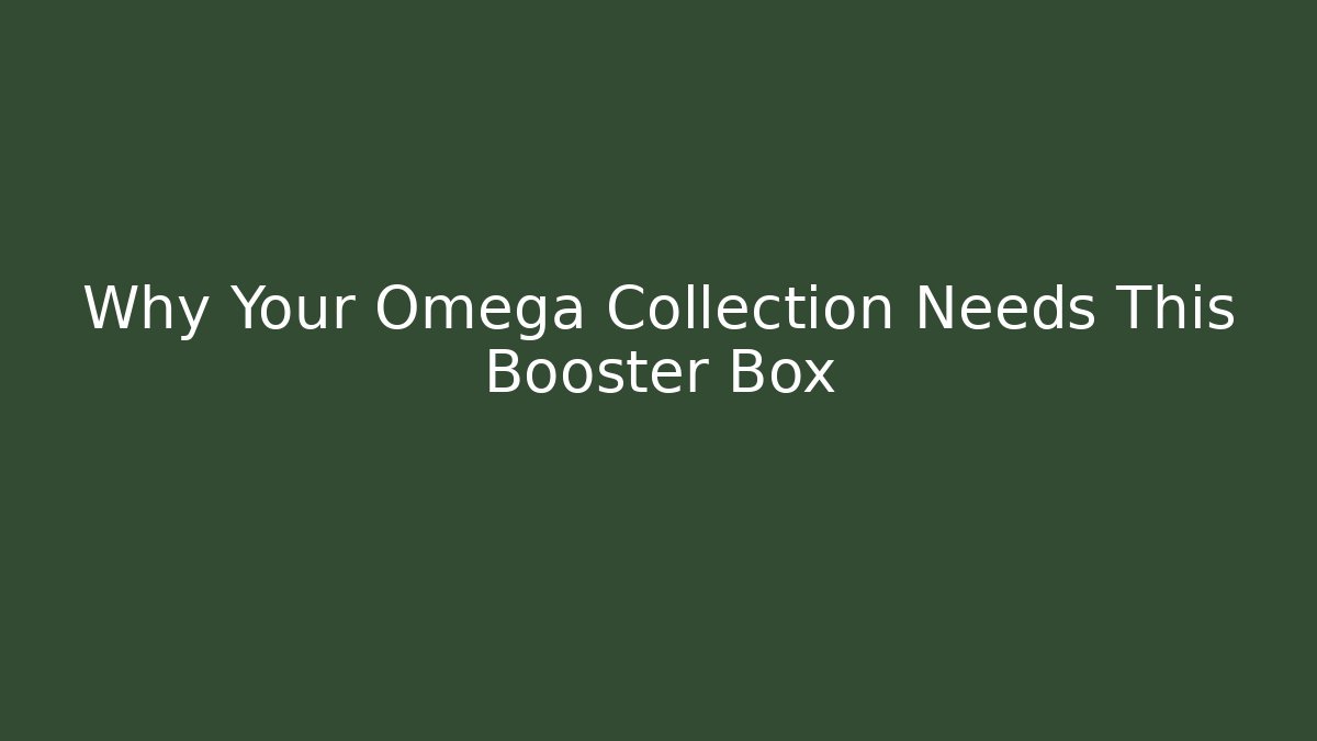 Why Your Omega Collection Needs This Booster Box