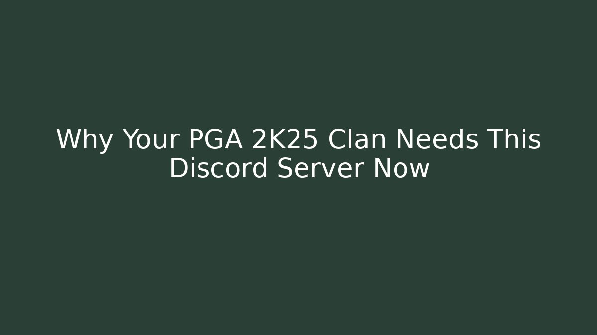 Why Your PGA 2K25 Clan Needs This Discord Server Now