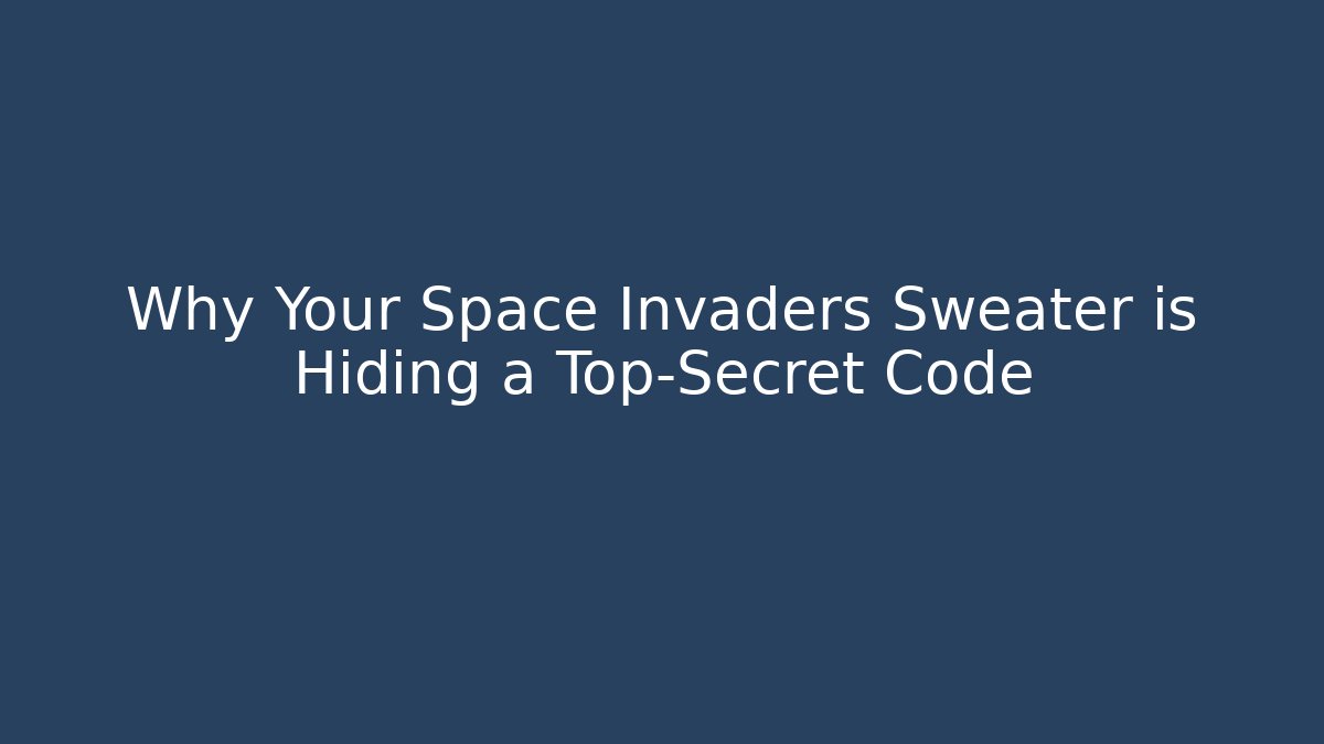 Why Your Space Invaders Sweater is Hiding a Top-Secret Code