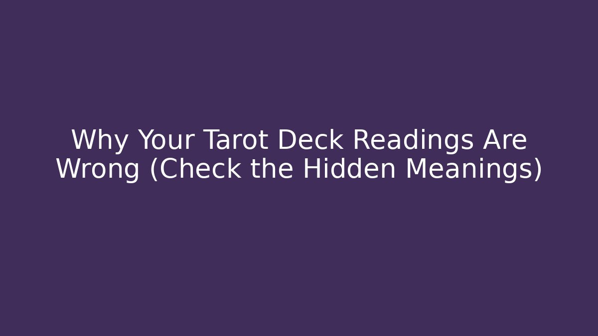 Why Your Tarot Deck Readings Are Wrong (Check the Hidden Meanings) - Create More Assets