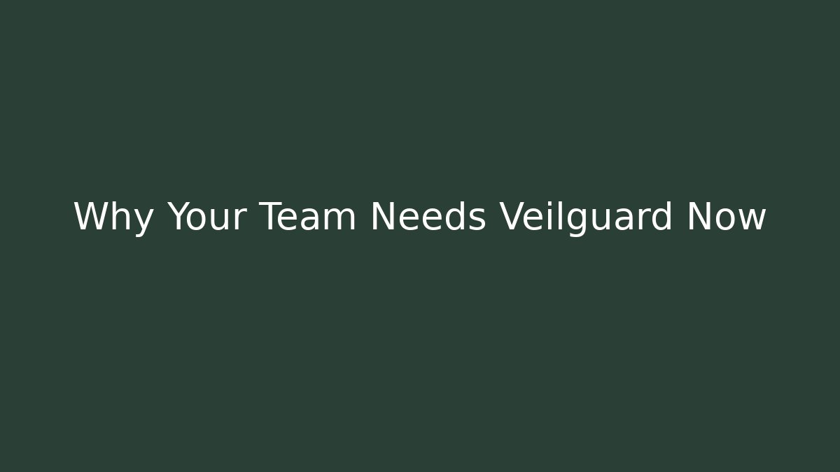 Why Your Team Needs Veilguard Now - Create More Assets
