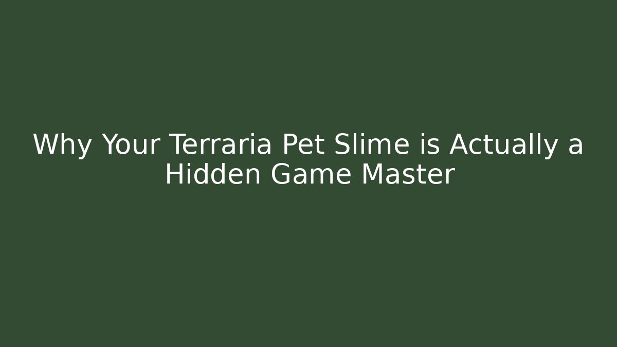 Why Your Terraria Pet Slime is Actually a Hidden Game Master
