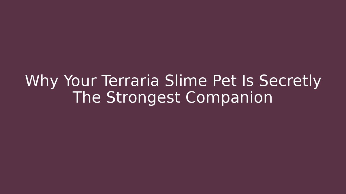 Why Your Terraria Slime Pet Is Secretly The Strongest Companion