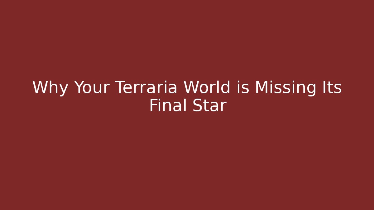 Why Your Terraria World is Missing Its Final Star - Create More Assets