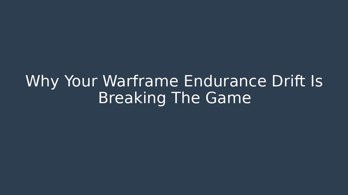 Why Your Warframe Endurance Drift Is Breaking The Game