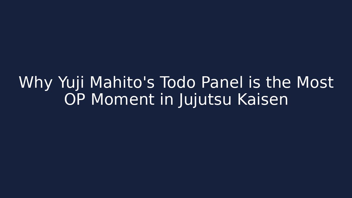 Why Yuji Mahito's Todo Panel is the Most OP Moment in Jujutsu Kaisen