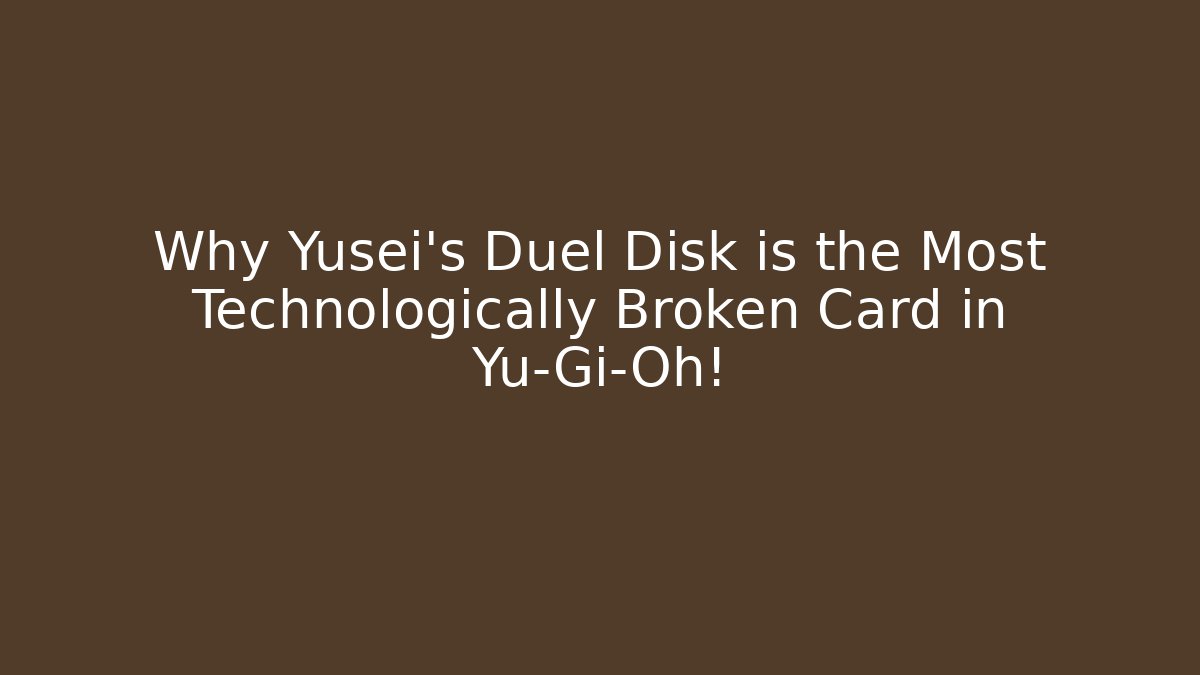 Why Yusei's Duel Disk is the Most Technologically Broken Card in Yu-Gi-Oh!