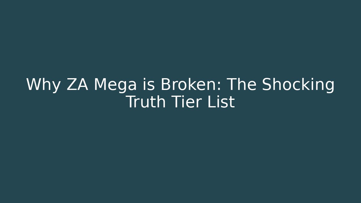 Why ZA Mega is Broken: The Shocking Truth Tier List
