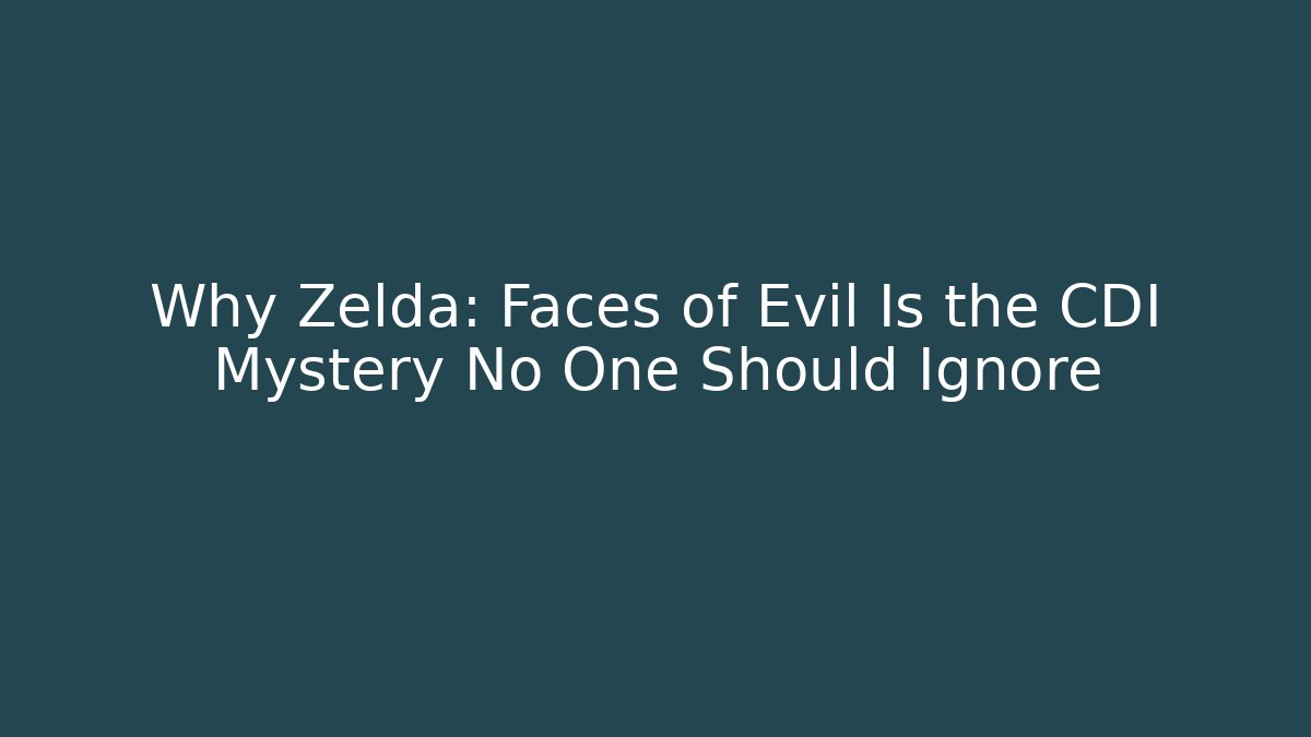 Why Zelda: Faces of Evil Is the CDI Mystery No One Should Ignore