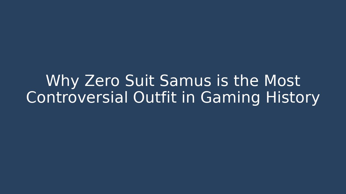 Why Zero Suit Samus is the Most Controversial Outfit in Gaming History