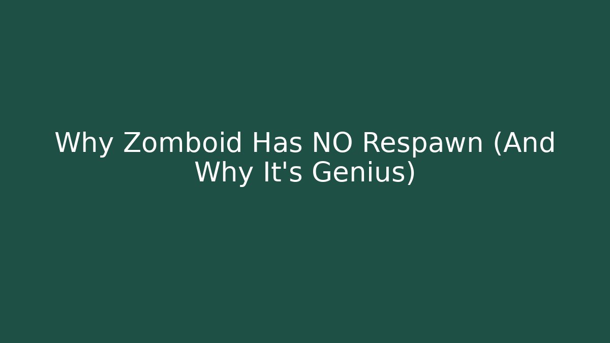 Why Zomboid Has NO Respawn (And Why It's Genius) - Create More Assets