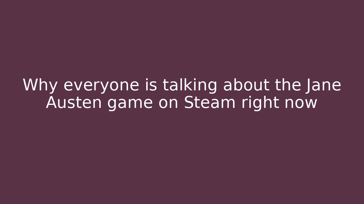 Why everyone is talking about the Jane Austen game on Steam right now