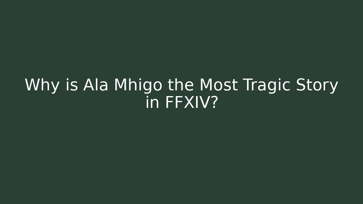 Why is Ala Mhigo the Most Tragic Story in FFXIV?