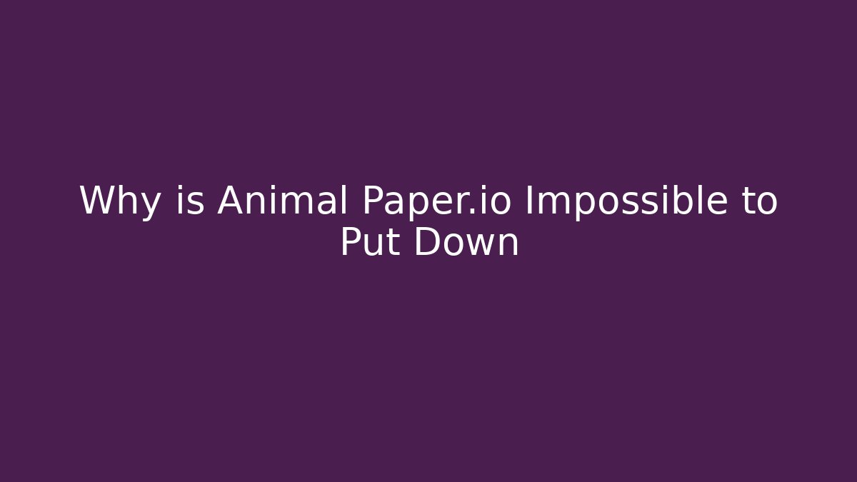 Why is Animal Paper.io Impossible to Put Down