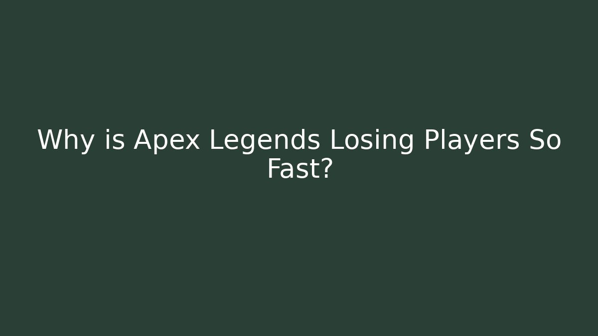 Why is Apex Legends Losing Players So Fast? - Create More Assets