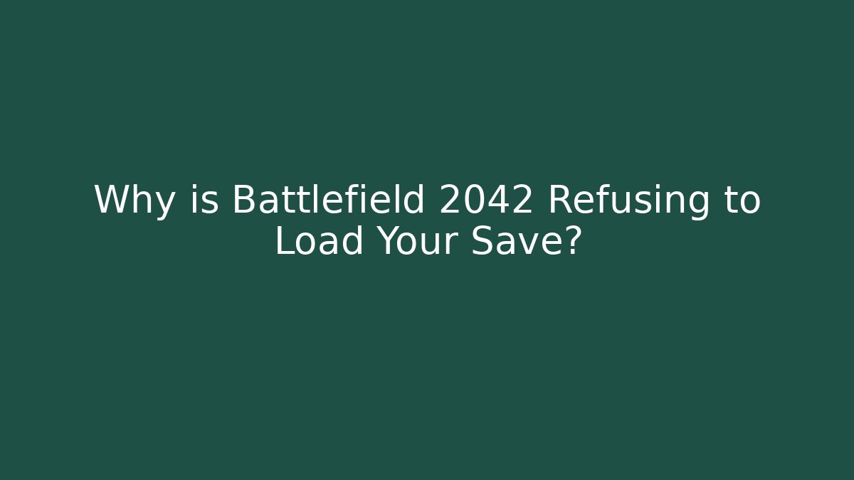 Why is Battlefield 2042 Refusing to Load Your Save?