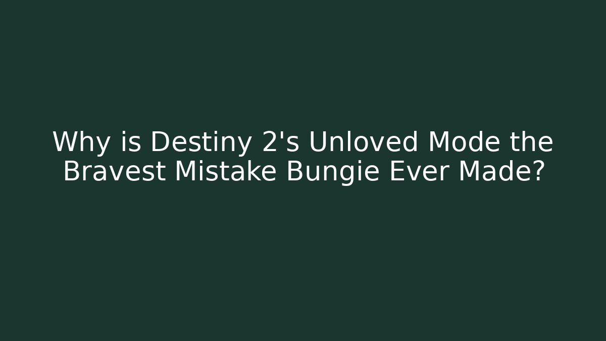 Why is Destiny 2's Unloved Mode the Bravest Mistake Bungie Ever Made?