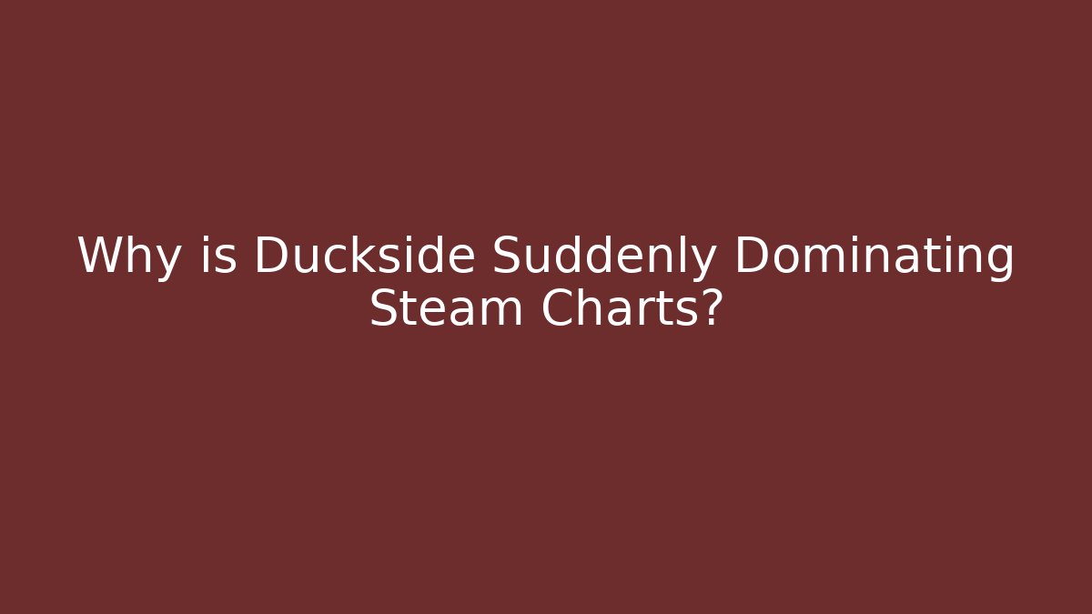 Why is Duckside Suddenly Dominating Steam Charts?