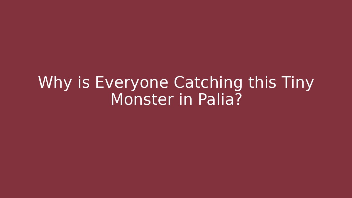 Why is Everyone Catching this Tiny Monster in Palia? - Create More Assets