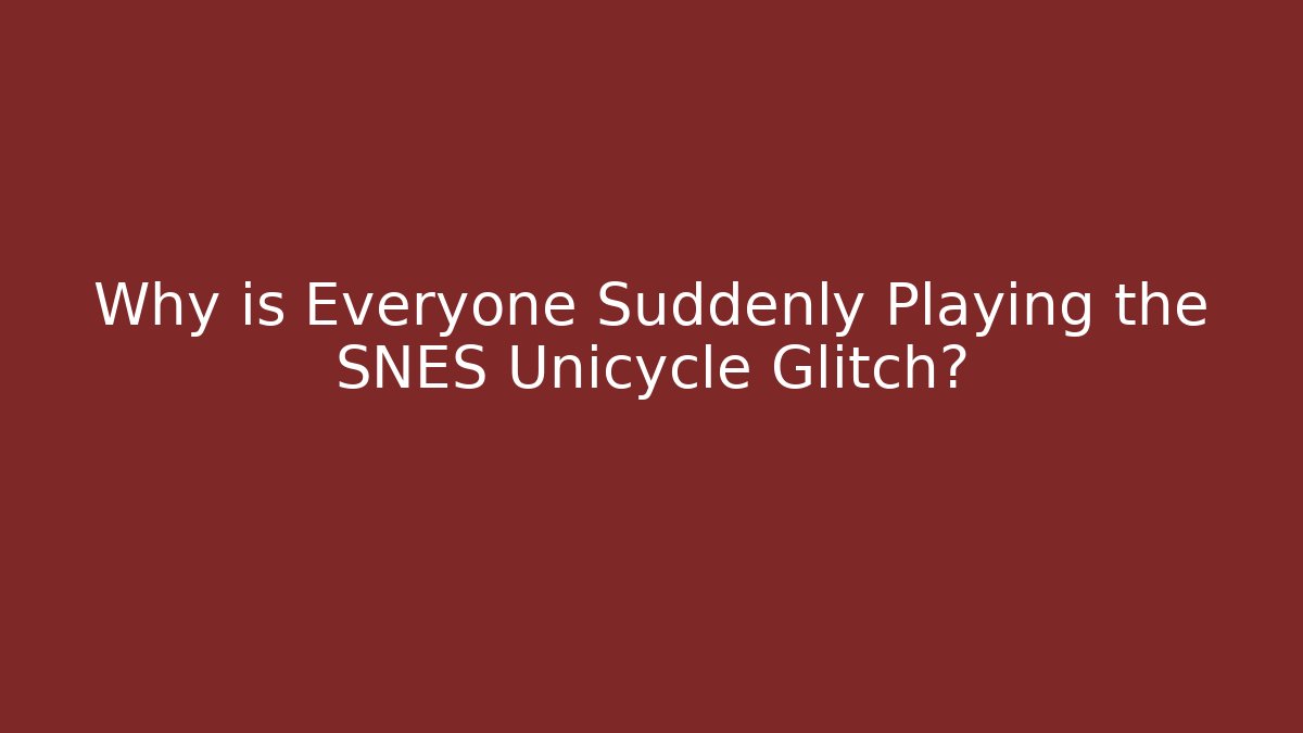 Why is Everyone Suddenly Playing the SNES Unicycle Glitch?