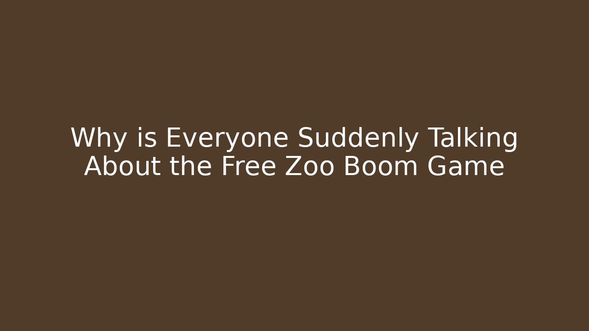 Why is Everyone Suddenly Talking About the Free Zoo Boom Game