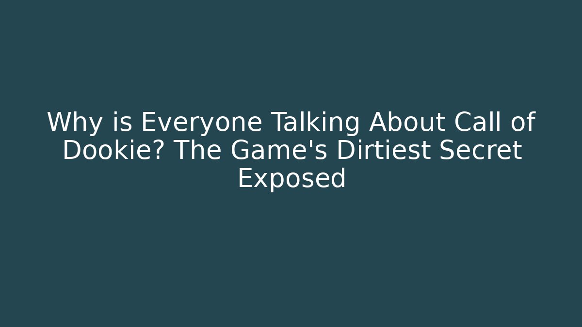 Why is Everyone Talking About Call of Dookie? The Game's Dirtiest Secret Exposed
