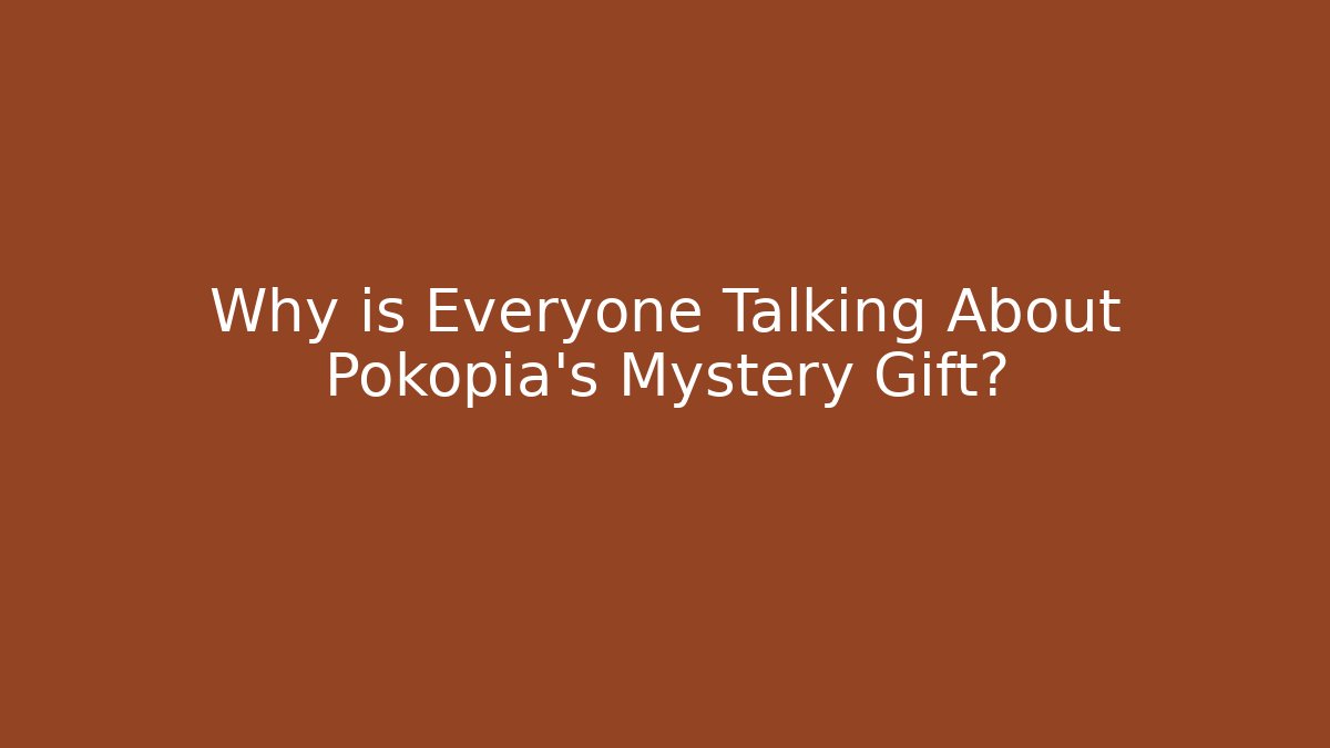 Why is Everyone Talking About Pokopia's Mystery Gift?