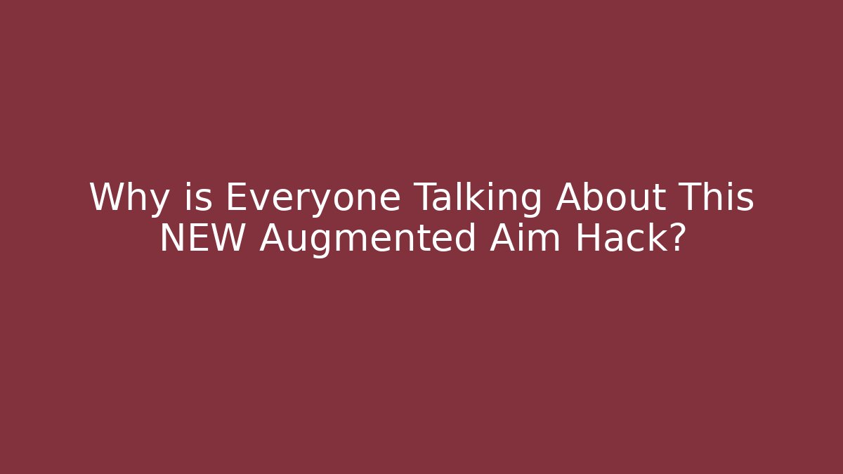 Why is Everyone Talking About This NEW Augmented Aim Hack?