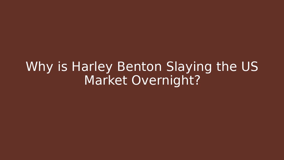 Why is Harley Benton Slaying the US Market Overnight?