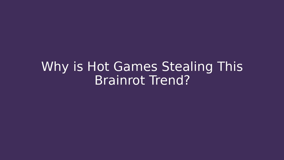 Why is Hot Games Stealing This Brainrot Trend? - Create More Assets