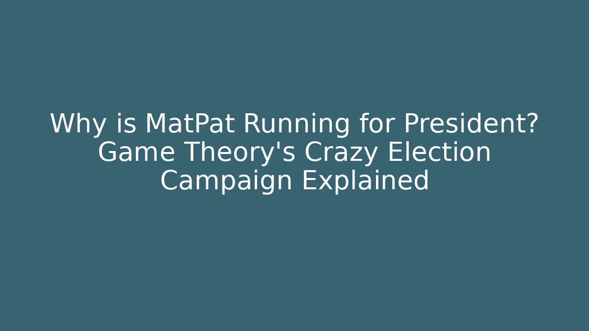 Why is MatPat Running for President? Game Theory's Crazy Election Campaign Explained