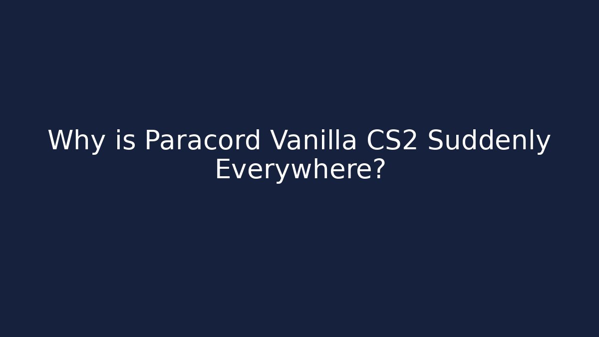 Why is Paracord Vanilla CS2 Suddenly Everywhere? - Create More Assets