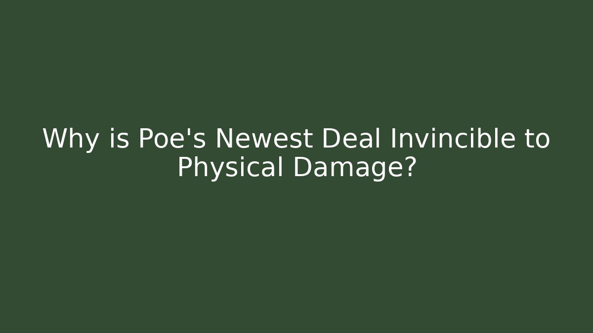 Why is Poe's Newest Deal Invincible to Physical Damage?