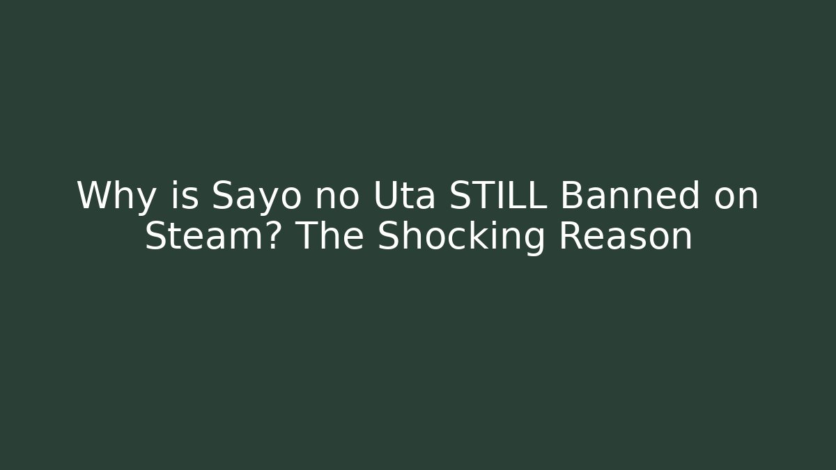 Why is Sayo no Uta STILL Banned on Steam? The Shocking Reason