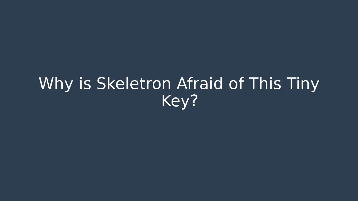 Why is Skeletron Afraid of This Tiny Key? - Create More Assets