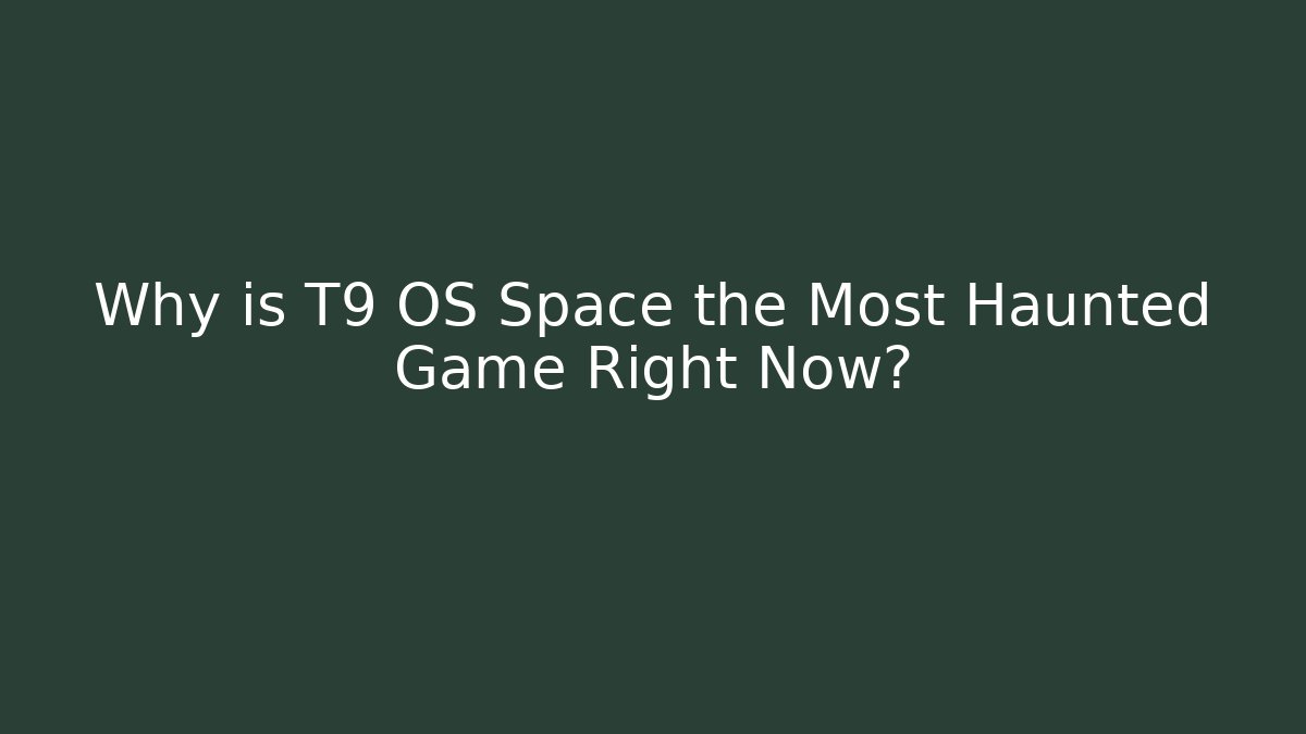 Why is T9 OS Space the Most Haunted Game Right Now?