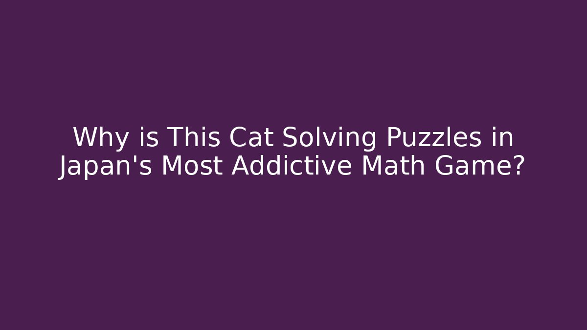 Why is This Cat Solving Puzzles in Japan’s Most Addictive Math Game?