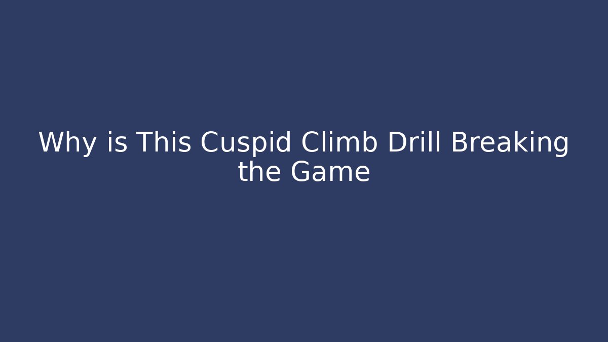 Why is This Cuspid Climb Drill Breaking the Game